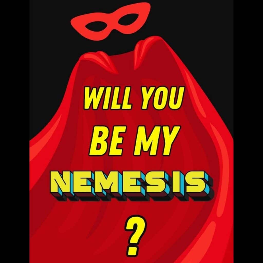 Will You Be My Nemesis? - Celestial Studio Production